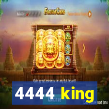 4444 king